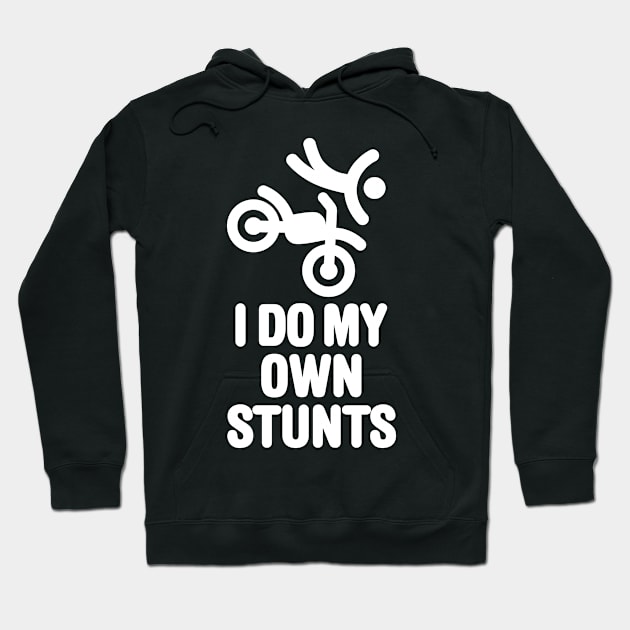 I do my own stunts - motocross Hoodie by LaundryFactory